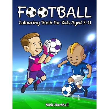 Football Colouring Book for Kids Aged 5-11: Cool Sport Colouring Book For Boys