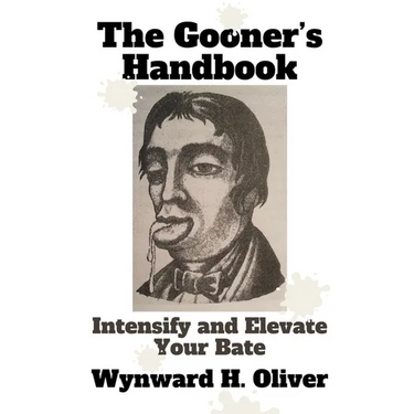 The Gooner's Handbook: Intensify and Elevate Your Bate