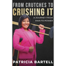 From Crutches to Crushing it: A Journey from Pain to Power