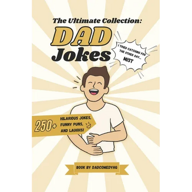 The Ultimate Collection DAD Jokes: 250+ Jokes, Puns And Laugh By @DadComedyHQ