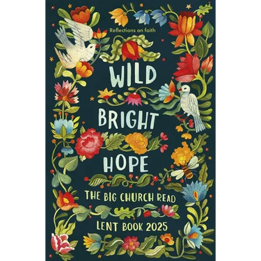 Wild Bright Hope: Reflections on Faith -The Big Church Read Lent Book