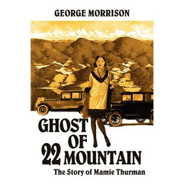 Ghost of 22 Mountain: The Story of Mamie Thurman