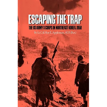 Escaping the Trap: The US Army X Corps in Northeast Korea, 1950