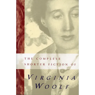 The Complete Shorter Fiction of Virginia Woolf: Second Edition