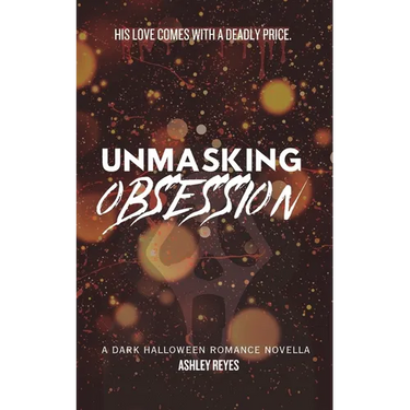 Unmasking Obsession: A Dark Halloween Romance Novella