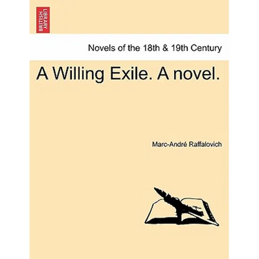 A Willing Exile. a Novel. Vol. I