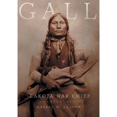 Gall: Lakota War Chief