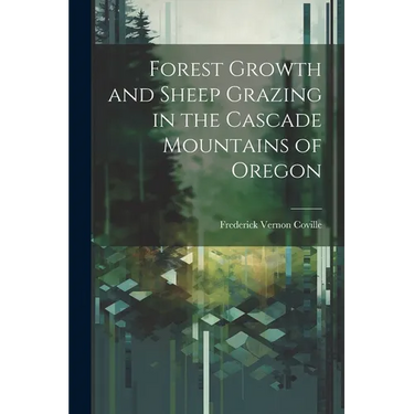 Forest Growth and Sheep Grazing in the Cascade Mountains of Oregon