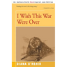 I Wish This War Were Over