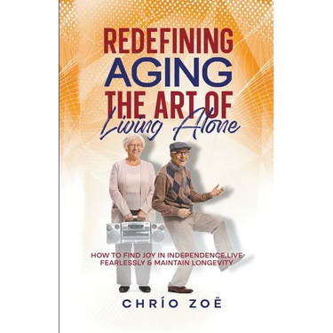 Redefining Aging: The Art of Living Alone