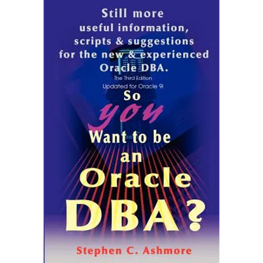 So You Want to be an Oracle DBA?: Still more useful information, scripts and suggestions for the new and experienced Oracle DBA.