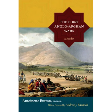 The First Anglo-Afghan Wars: A Reader