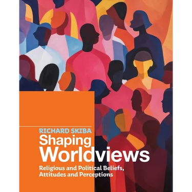 Shaping Worldviews: Religious and Political Beliefs, Attitudes and Perceptions
