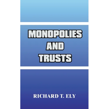 Monopolies and Trusts