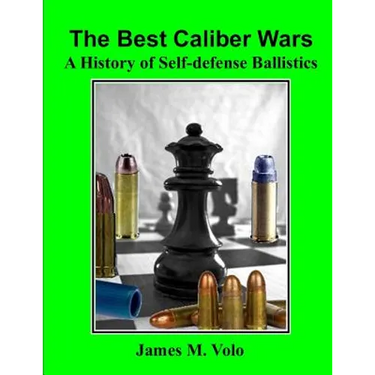 The Best Caliber Wars: A History of Self-defense Ballistics