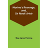 Norine's Revenge, and, Sir Noel's Heir