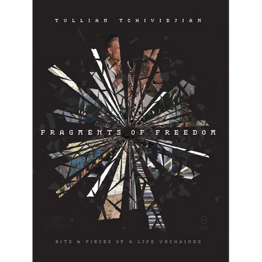 Fragments of Freedom: Bits & Pieces of a Life Unchained