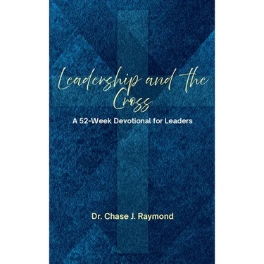 Leadership and the Cross: A 52 Week Devotional for Leaders