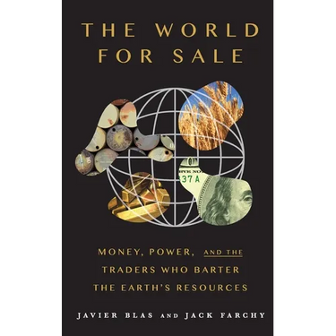 The World for Sale: Money, Power, and the Traders Who Barter the Earth's Resources