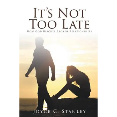It's Not Too Late: How God Rescues Broken Relationships