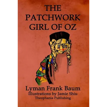 The Patchwork Girl of Oz: Volume 7 of L.F.Baum's Original Oz Series