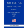United States Code - Title 26 - Internal Revenue Code (2/7) (2018 Edition)