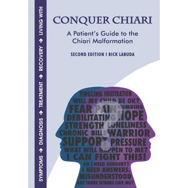 Conquer Chiari: A Patient's Guide to the Chiari Malformation (2nd Edition)