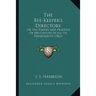 The Bee-Keeper's Directory: Or The Theory And Practice Of Bee Culture In All Its Departments (1861)