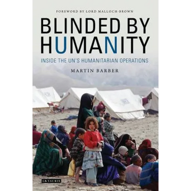 Blinded by Humanity: Inside the Un's Humanitarian Operations