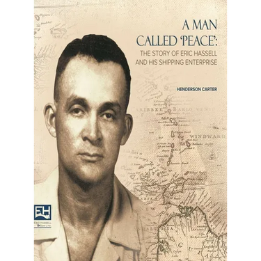 A Man Called Peace: The Story of Eric Hassell and His Shipping Enterprise