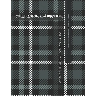 Will Planning Workbook: What My Family Should Know Record Book: Final Wishes, Estate Planner, Funeral Instructions, In Case of Emergency-DNR,