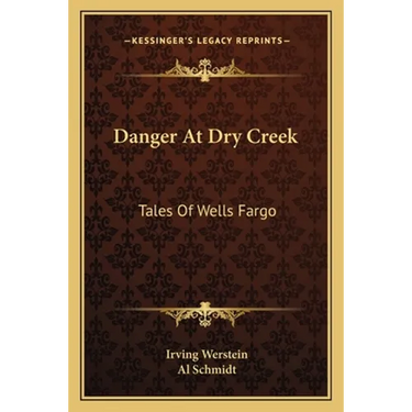 Danger At Dry Creek: Tales Of Wells Fargo
