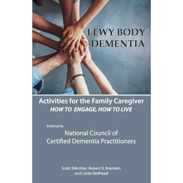 Activities for the Family Caregiver: Lewy Body Dementia: How to Engage, Engage to Live