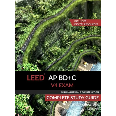 LEED AP BD+C V4 Exam Complete Study Guide (Building Design & Construction)