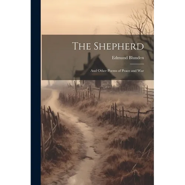 The Shepherd: And Other Poems of Peace and War