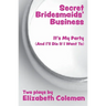 Secret Bridesmaids' Business and It's My Party (And I'll Die If I Want To): Two Plays