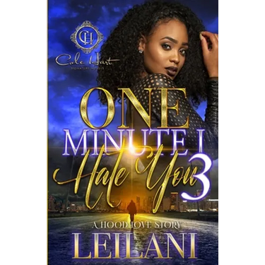 One Minute I Hate You 3: A Hood Love Story: Finale