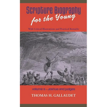 Scripture Biography for the Young: Vol. 5 - Joshua and Judges