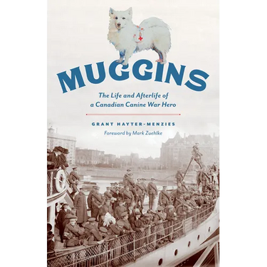 Muggins: The Life and Afterlife of a Canadian Canine War Hero