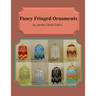 Fancy Fringed Ornaments