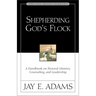 A Shepherding God's Flock: A Handbook on Pastoral Ministry, Counseling, and Leadership