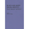 Black and White Racial Identity: Theory, Research, and Practice