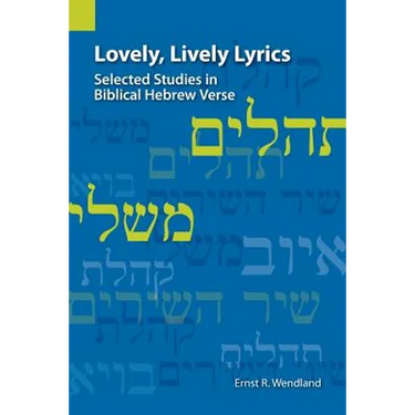 Lovely, Lively Lyrics: Selected Studies in Biblical Hebrew Verse