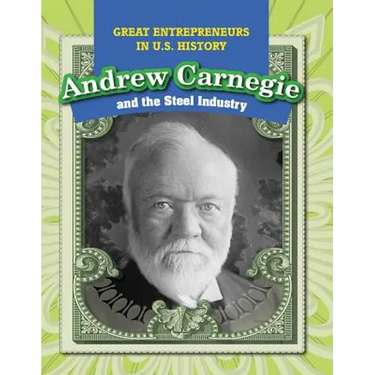 Andrew Carnegie and the Steel Industry