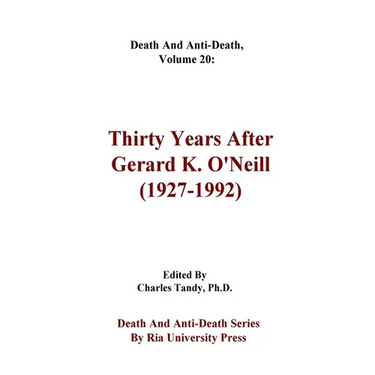 Death And Anti-Death, Volume 20: Thirty Years After Gerard K. O'Neill (1927-1992)