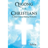 Qigong for Christians: A Christ-Centered Healing Meditation
