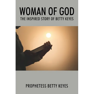 Woman of God: The Inspired Story of Betty Keyes