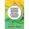 Efficiently Managing Inventory and Sales to Maximize Earnings: By properly managing their inventory and understanding their supply chain logistics, en