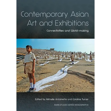Contemporary Asian Art and Exhibitions: Connectivities and World-making