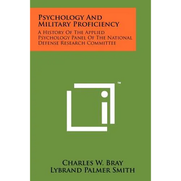 Psychology And Military Proficiency: A History Of The Applied Psychology Panel Of The National Defense Research Committee